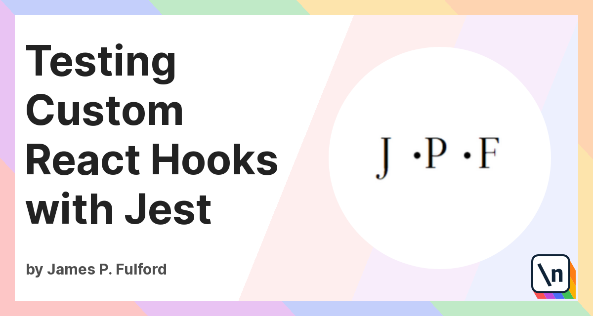 Preview image for Testing Custom React Hooks with Jest